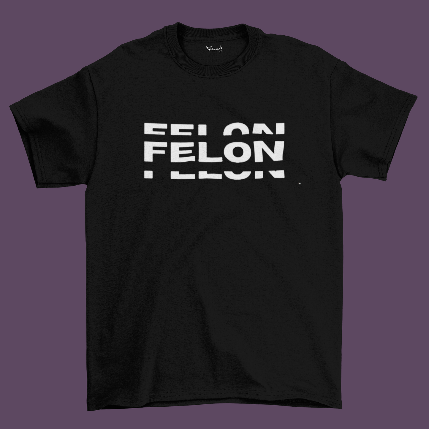 Felon Felon Felon