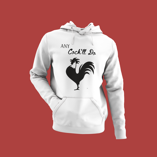 Any Cock'll Do Hoodie