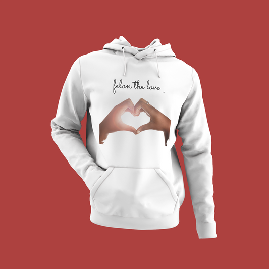 Felon The Love Hoodie