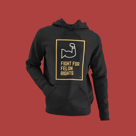 Fight For Felons Rights Hoodie