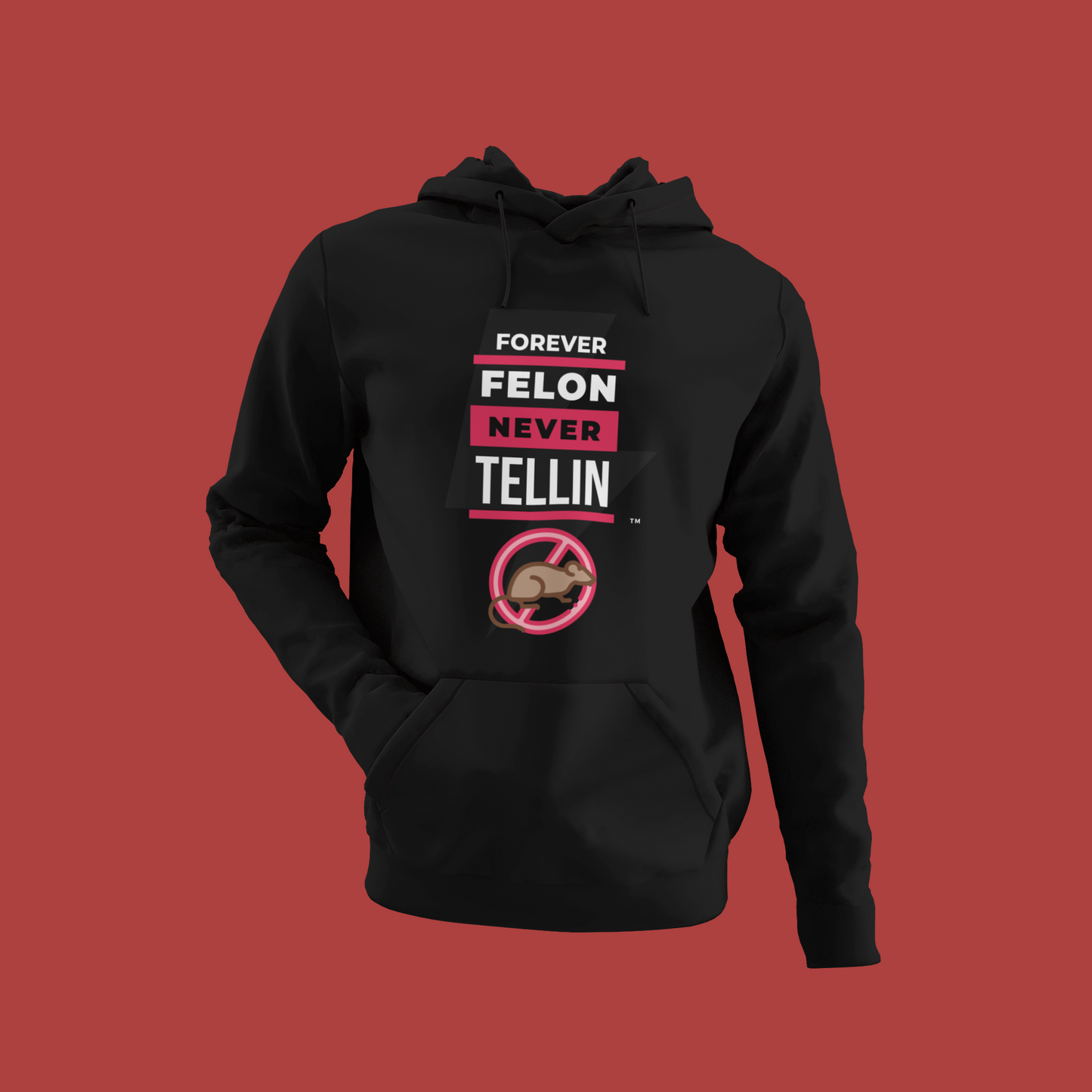 Forever Felon Never Tellin Hoodie