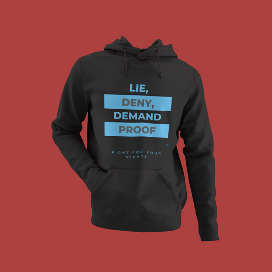 Lie Deny Demand Proof Hoodie