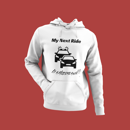 My Next Ride Is A Misdemeanor!!! Hoodie