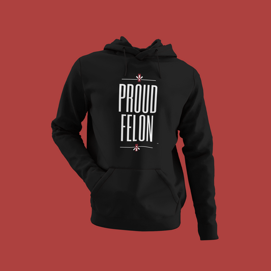 Proud Felon Hoodie