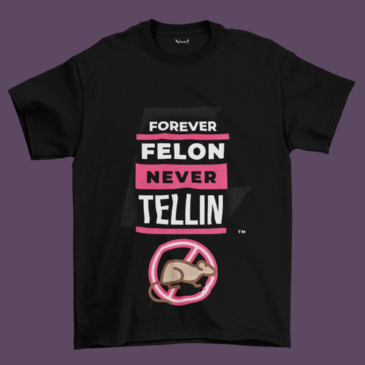 Forever Felon Never Tellin