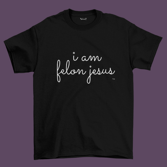 I Am Felon Jesus